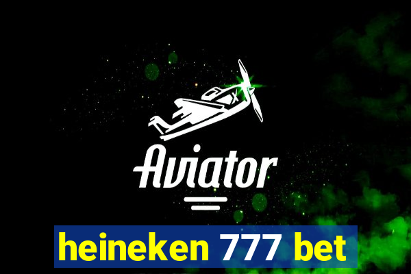 heineken 777 bet